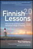 Finnish Lessons 2.0: What Can the World Learn from Educational Change in Finland?