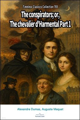 The conspirators; or, The chevalier d'Harmental Part 1