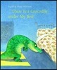 There Is a Crocodile Under My Bed
