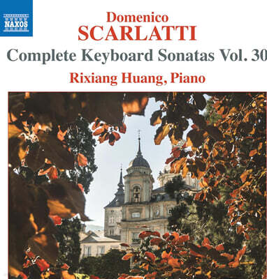 Rixiang Huang 스카를라티: 건반 소나타 전곡 30집 (Scarlatti: Complete Keyboard Sonatas, Vol.30)