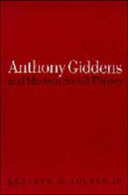 Anthony Giddens and Modern Social Theory