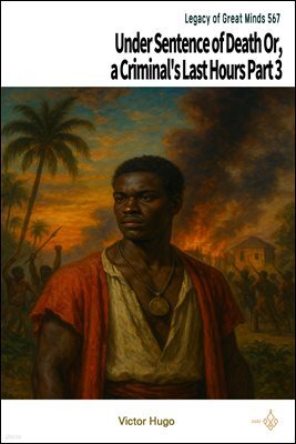 Under Sentence of Death Or, a Criminal's Last Hours Part 3