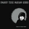 Emahoy Tsege Mariam Gebru (에마호이 츠게 마리암 게브루) - Church of Kidane Mehret
