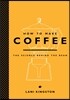 How to Make Coffee: The Science Behind the Bean
