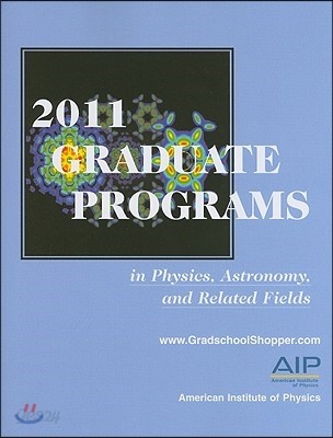 Graduate Programs in Physics, Astronomy, and Related Fields 2011