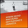 Goldeneye: Where Bond Was Born: Ian Fleming's Jamaica