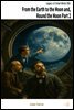 From the Earth to the Moon and, Round the Moon Part 2