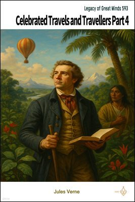 Celebrated Travels and Travellers Part 4