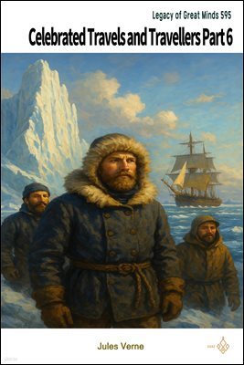 Celebrated Travels and Travellers Part 6