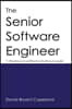 The Senior Software Engineer: 11 Practices of an Effective Technical Leader