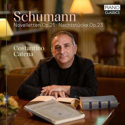 Costantino Catena 슈만: 노벨레텐 외 (Schumann: Novelletten Op. 21; Nachtstucke Op. 23)