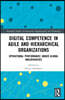 Digital Competence in Agile and Hierarchical Organizations