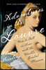 Adventures in the Louvre: How to Fall in Love with the World's Greatest Museum