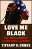 Love, Me: A Letter to Black Women in a Toxic Country, Career, and Relationship
