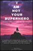 I Am Not Your Superhero - Traumatized Leaders in the Church