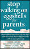 Stop Walking on Eggshells for Parents: How to Help Your Child (of Any Age) with Borderline Personality Disorder without Losing Yourself