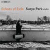 박수예 (Sueye Park) - 망명의 메아리 (Echoes of Exile) [SACD Hybrid]