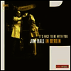 Jim Hall - It's Nice To Be With You - In Berlin (CD)