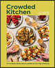Crowded Kitchen: No-Fuss Drinks, Dinners, Desserts, and More for Every Type of Gathering