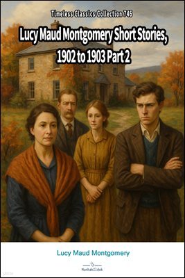 Lucy Maud Montgomery Short Stories, 1902 to 1903 Part 2