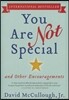 You Are Not Special: ... and Other Encouragements