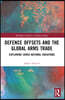 Defence Offsets and the Global Arms Trade