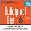 The Bulletproof Diet: Lose Up to a Pound a Day, Reclaim Your Energy and Focus, and Upgrade Your Life