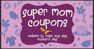 Super Mom Coupons: Redeem to Make Any Day Mother's Day