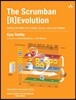 The Scrumban [R]evolution: Getting the Most Out of Agile, Scrum, and Lean Kanban