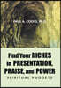 Find Your Riches in Presentation, Praise, and Power: Spiritual Nuggets