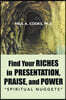 Find Your Riches in Presentation, Praise, and Power: Spiritual Nuggets