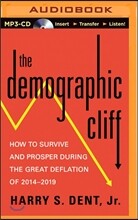 The Demographic Cliff: How to Survive and Prosper During the Great Deflation of 2014-2019
