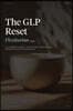 The GLP Reset: Flexitarian Plan: Nutrition, Mindset & Wellness Companion for Sustainable GLP-1 Weight Loss