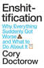 Enshittification: Why Everything Suddenly Got Worse and What To Do About It