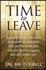 Time to Leave: A Guide for Those Who Have Been Given an Expiration Date and the Loved Ones Who Are There to Support, Love and Render