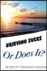 Grieving Sucks: Or Does It