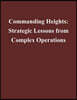 Commanding Heights: Strategic Lessons from Complex Operations