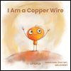 I Am a Copper Wire