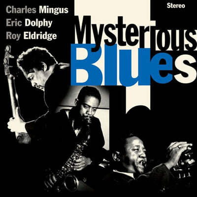 Charles Mingus & Eric Dolphy & Roy Eldridge (찰스 밍거스 & 에릭 돌피 & 로이 엘드리지) - Mysterious Blues
