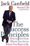 The Success Principles: How to Get from Where You Are to Where You Want to Be
