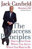 The Success Principles: How to Get from Where You Are to Where You Want to Be