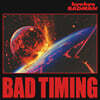 바이 바이 배드맨 (Bye Bye Badman) - Bad Timing