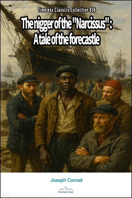 The nigger of the "Narcissus" : A tale of the forecastle