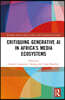 Critiquing Generative AI in Africa’s Media Ecosystems
