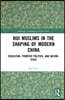 Hui Muslims in the Shaping of Modern China