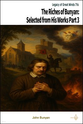 The Riches of Bunyan: Selected from His Works Part 3