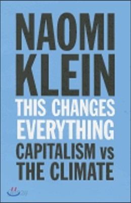 This Changes Everything: Capitalism vs. the Climate