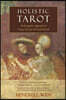 Holistic Tarot: An Integrative Approach to Using Tarot for Personal Growth