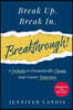 Break Up. Break In. Breakthrough!