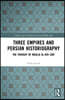 Three Empires and Persian Historiography